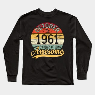 October 1961 Happy Birthday Me You Daddy Mommy Son Daughter 59 Years Of Being Awesome To Me Long Sleeve T-Shirt